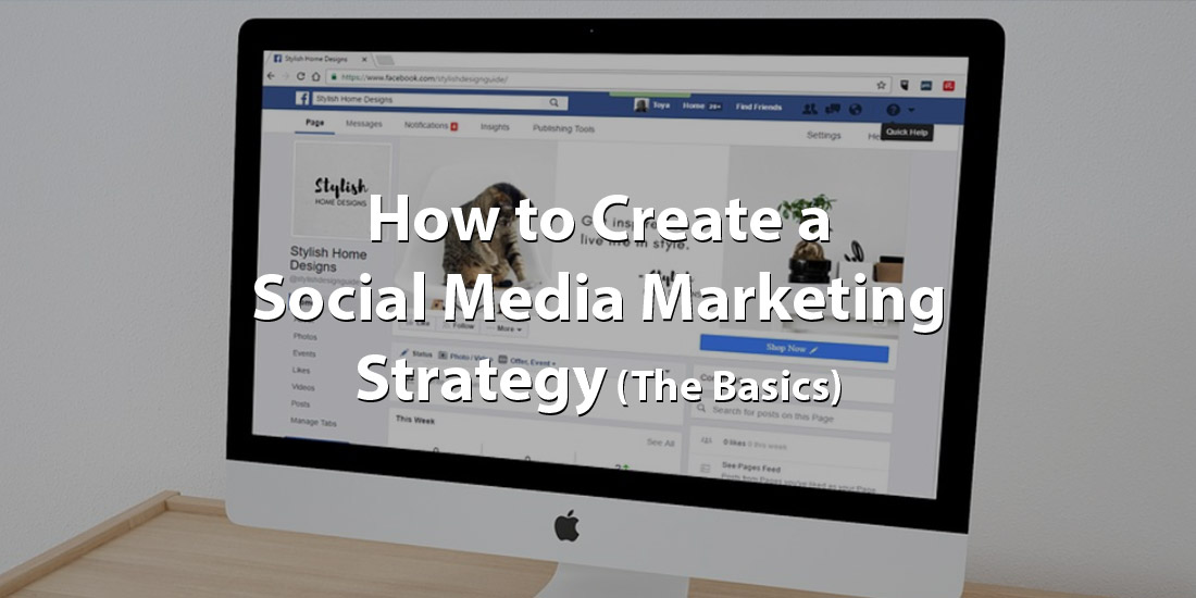 How to Create a Social Media Marketing Strategy (The Basics)