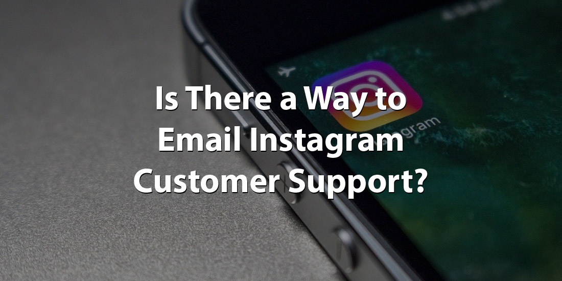 How to Contact Instagram Customer Service