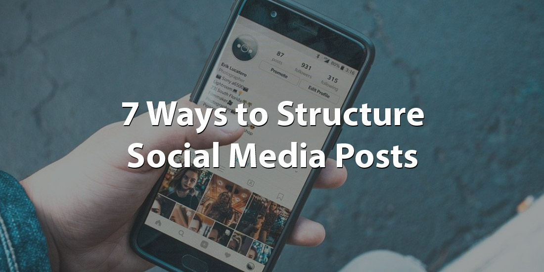 Improve Your Social Media Posts with these Structuring Tips