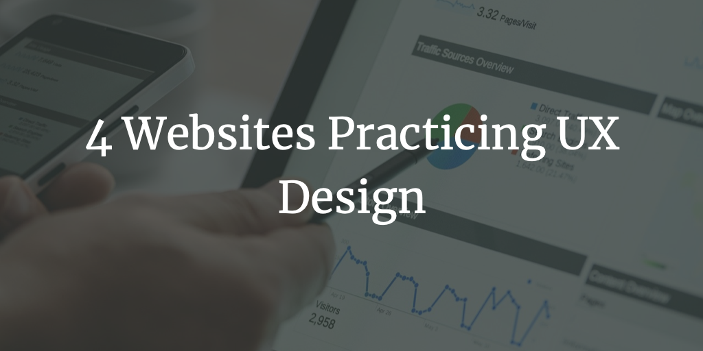 Examples of 4 Websites Practicing Fantastic UX Design