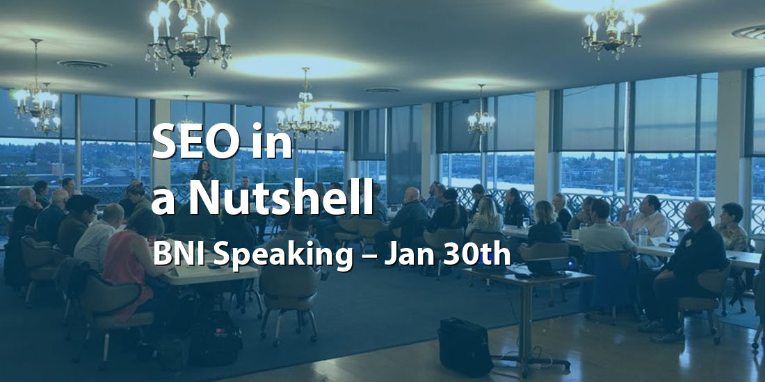 SEO in a Nutshell (Sound Business Leaders BNI Speaking – Jan 30th)