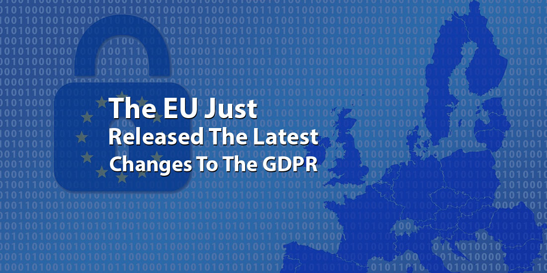 The European Union Just Released The Latest Changes To The GDPR