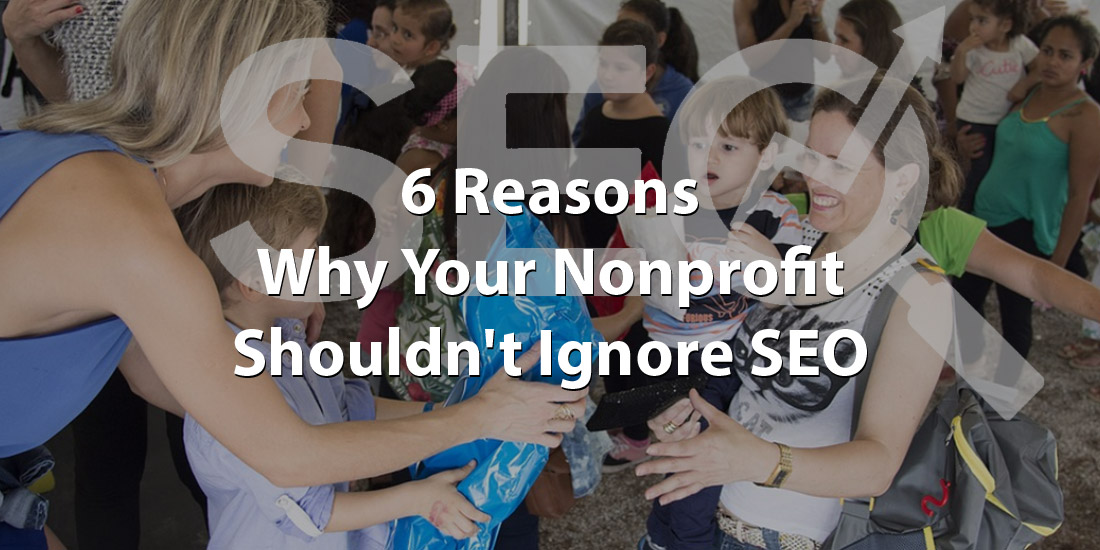 Six Reasons Why Your Nonprofit Shouldn’t Ignore SEO