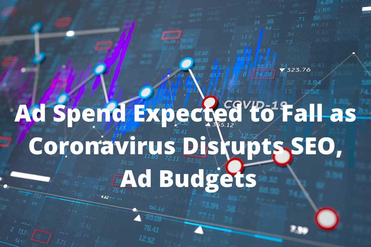 Ad Spend Expected to Fall as Coronavirus Disrupts SEO, Ad Budgets