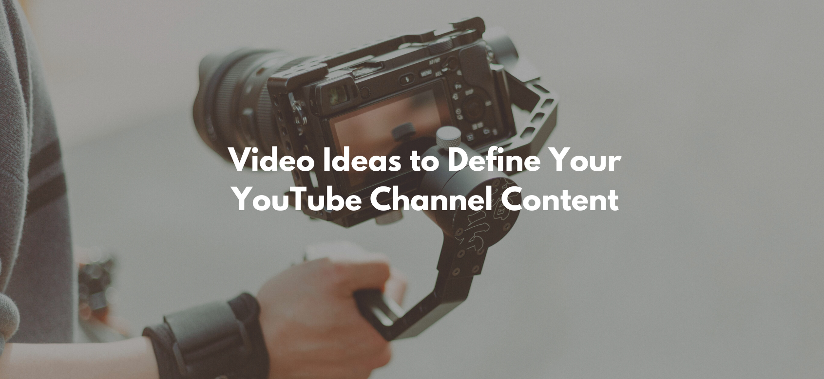 Video Ideas to Define Your YouTube Channel Content