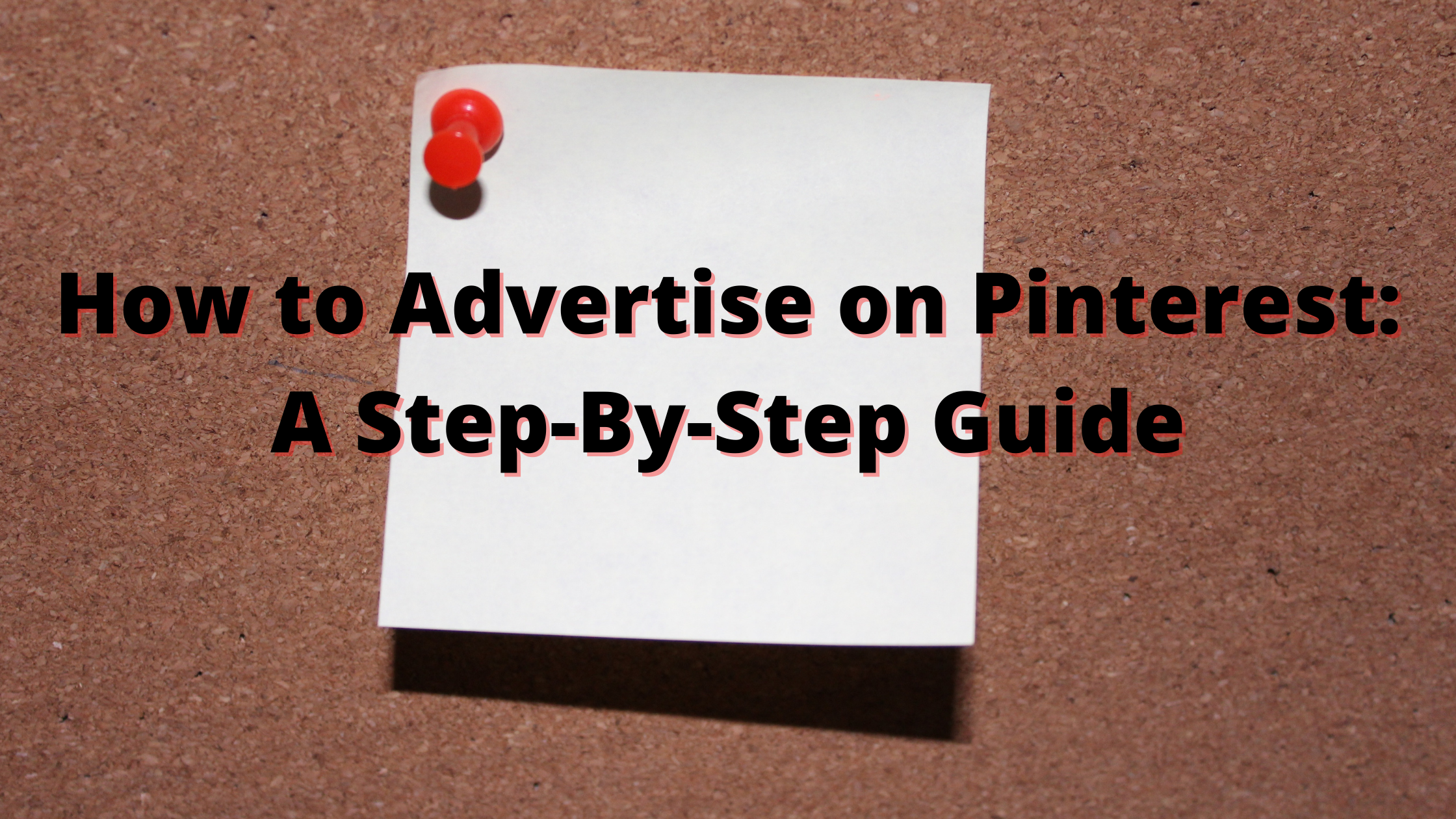 How to Advertise on Pinterest: A Step-By-Step Guide