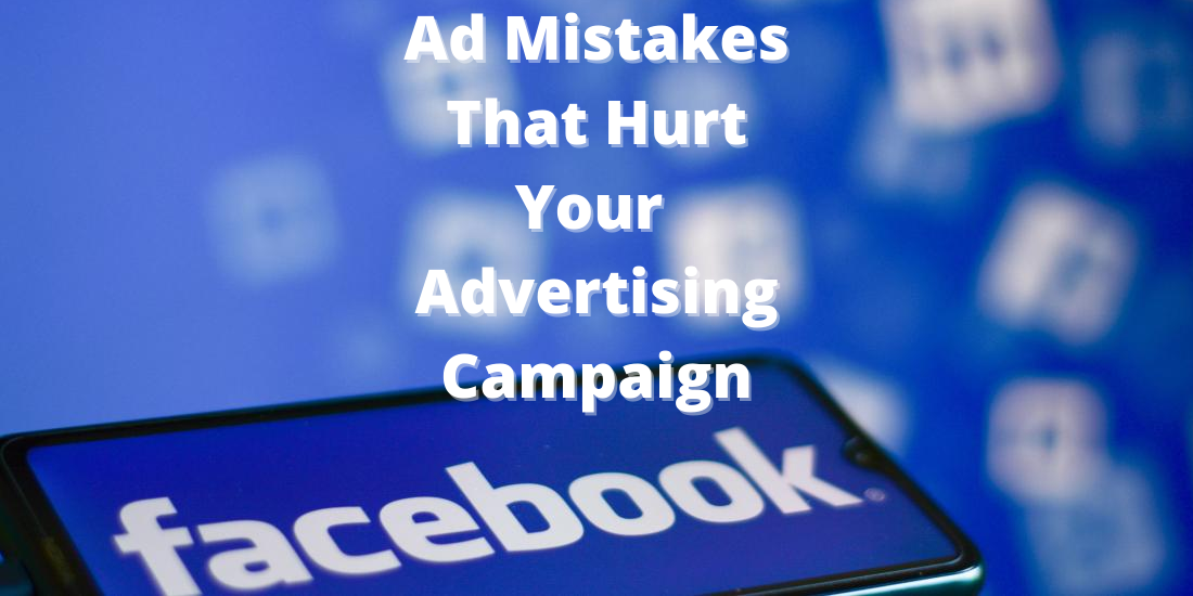 Facebook Ad Mistakes That Hurt Your Advertising Campaign