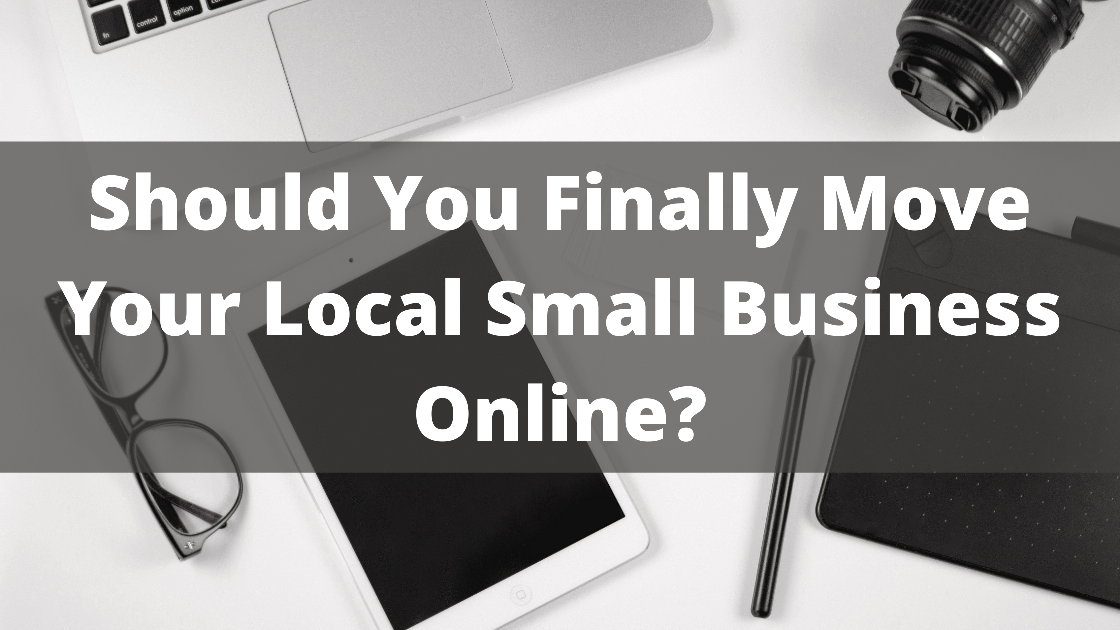 Should you finally move your local small business online?