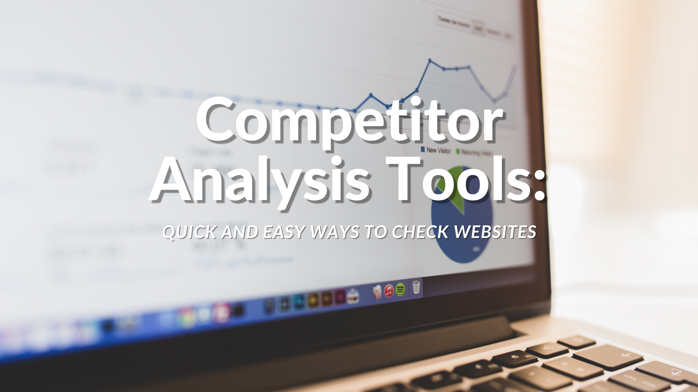 Competitor Analysis Tools: Quick and Easy Ways to Check Websites