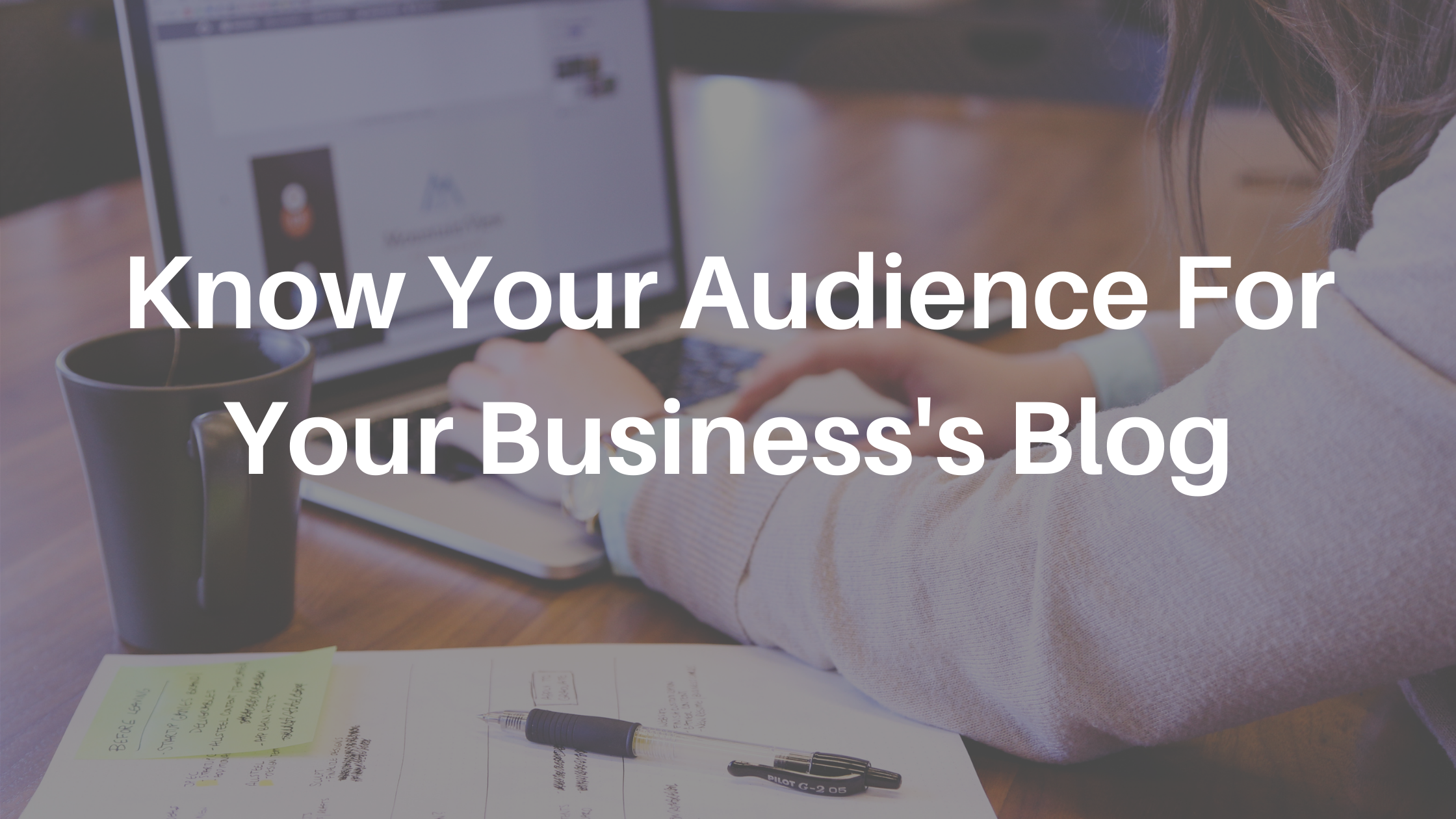 Know Your Audience for Your Business’s Blog