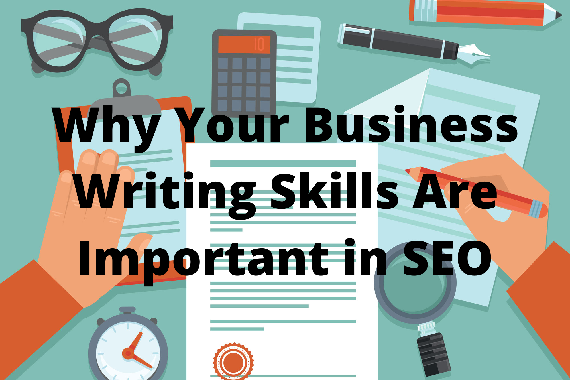 Why Your Business Writing Skills Are Important in SEO