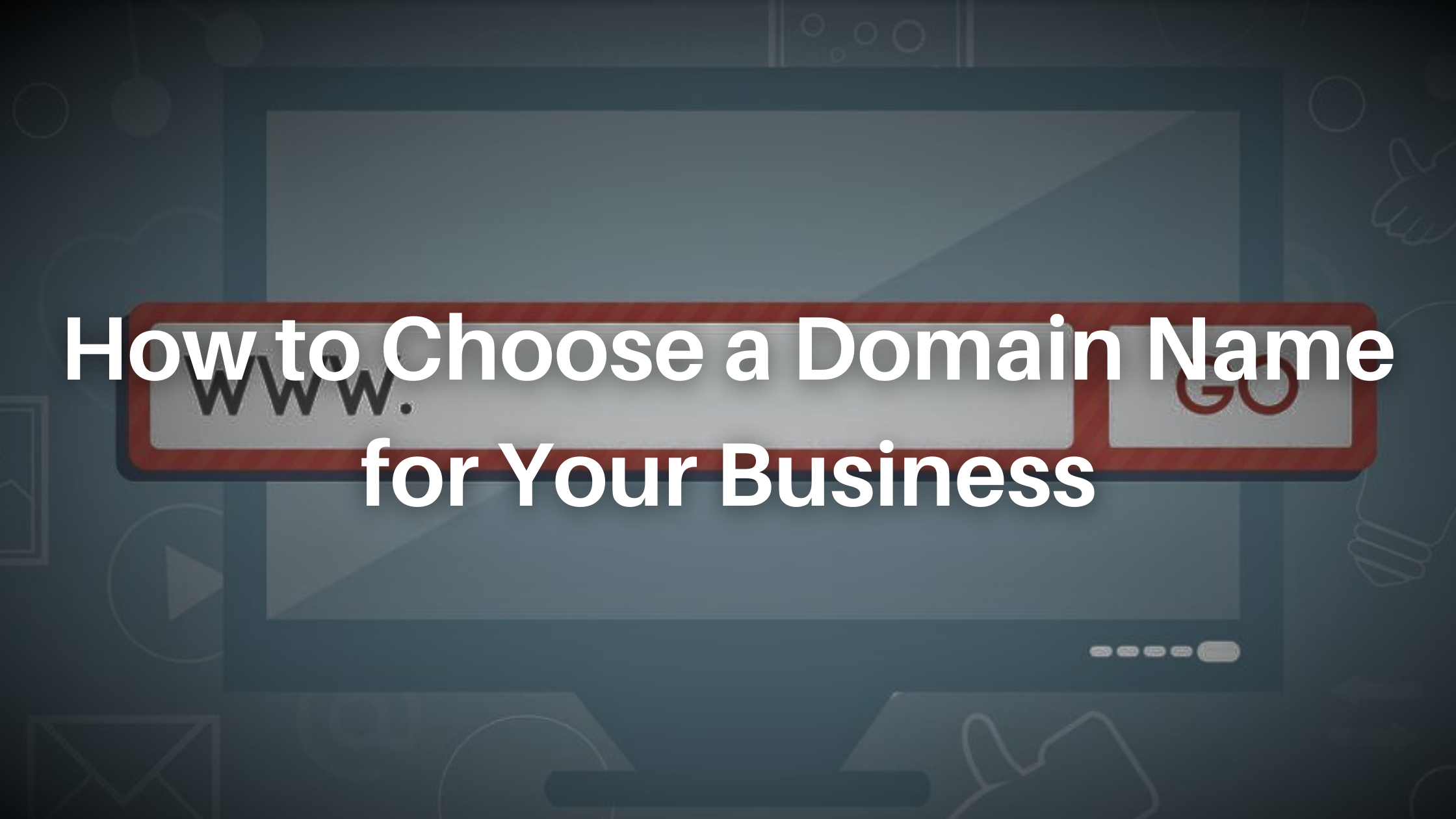 How to Choose a Domain Name for Your Business