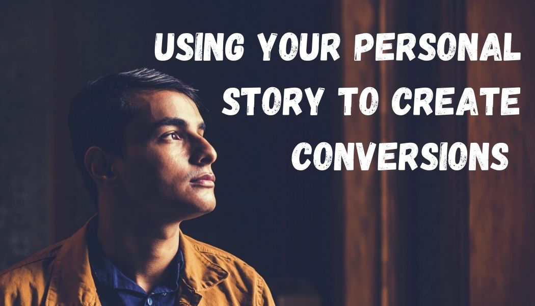 Using Your Personal Story to Create Business Conversions