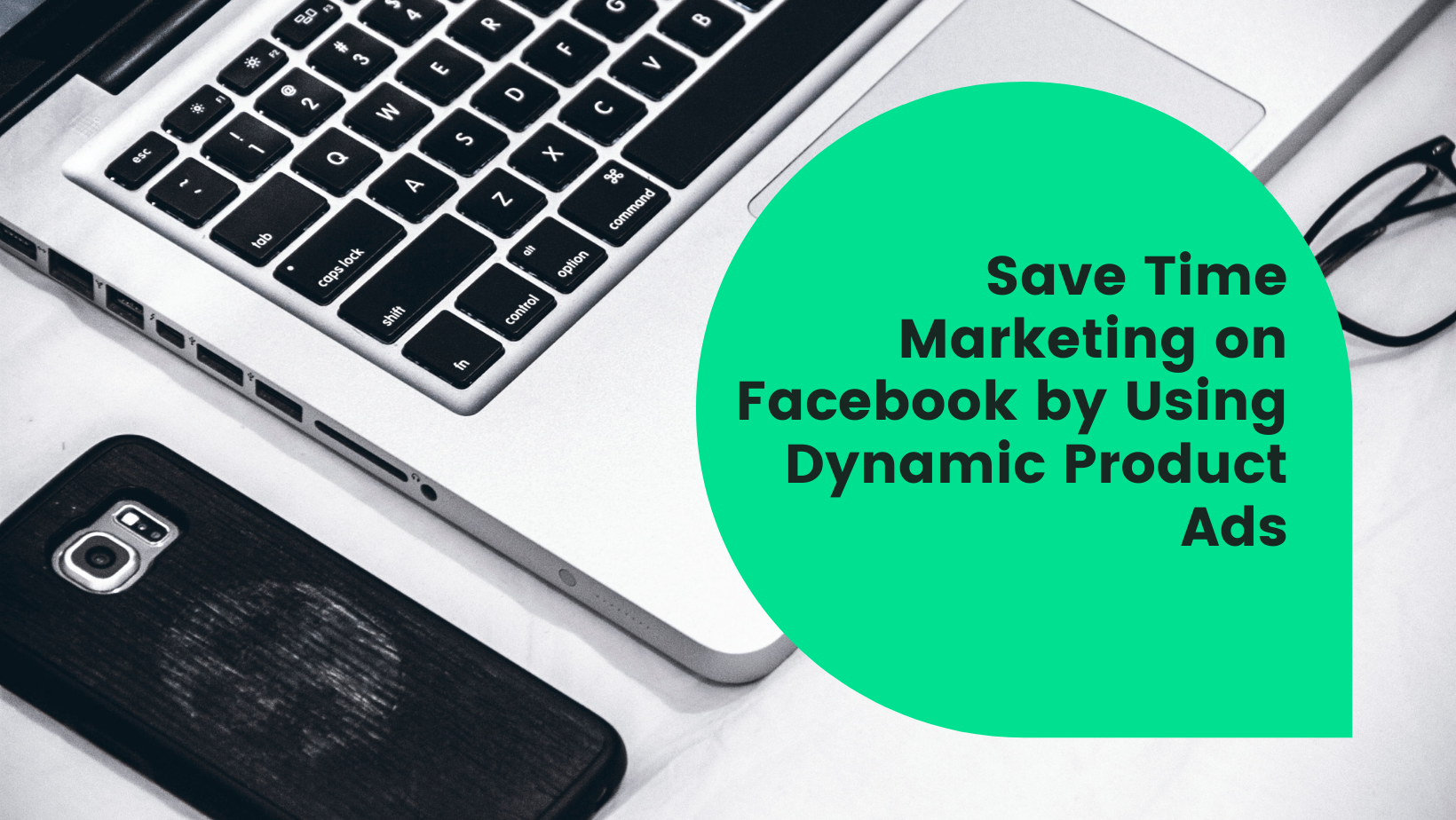 Save Time Marketing on Facebook by Using Dynamic Product Ads