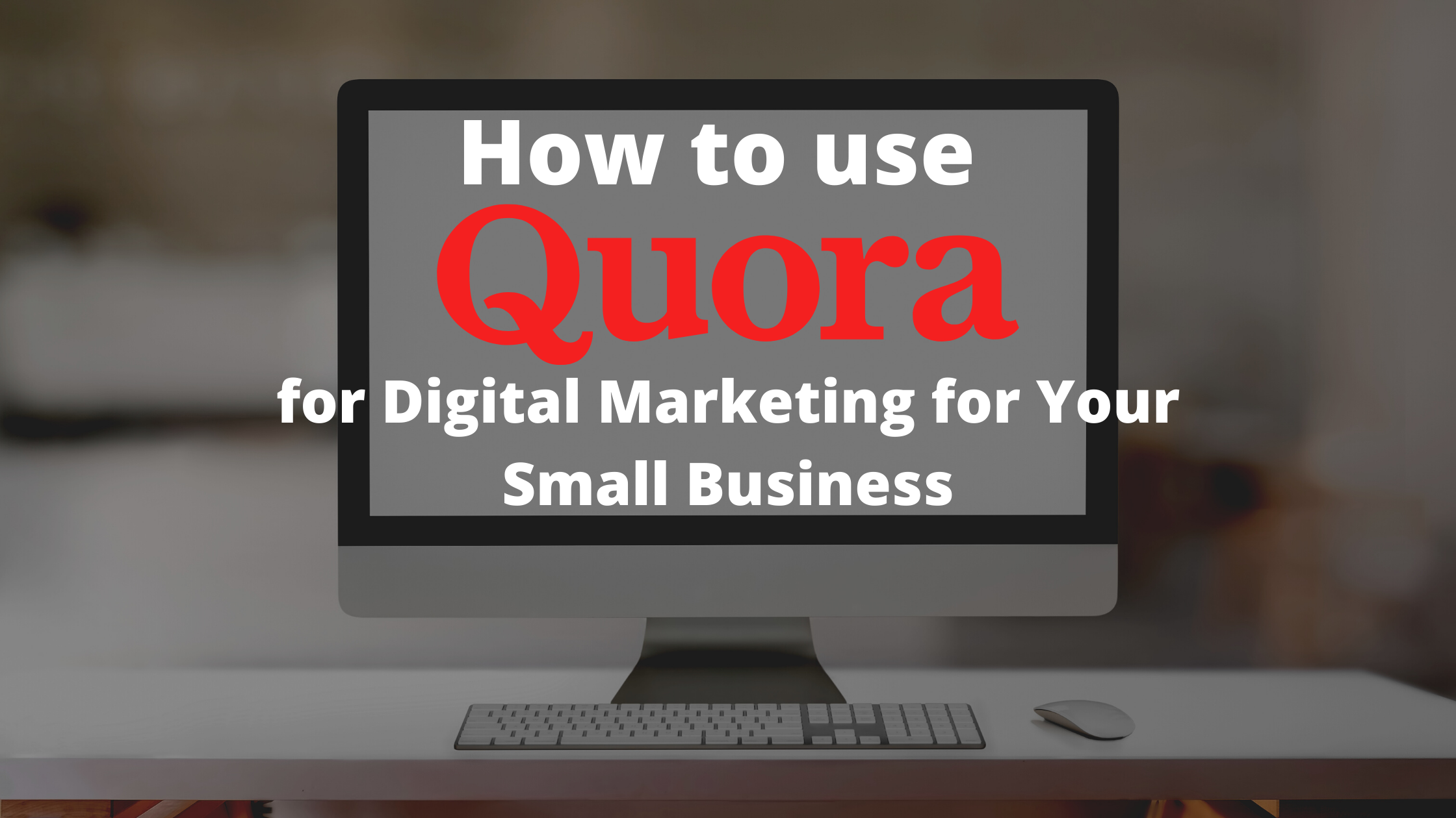 How To Use Quora For Digital Marketing For Your Small Business