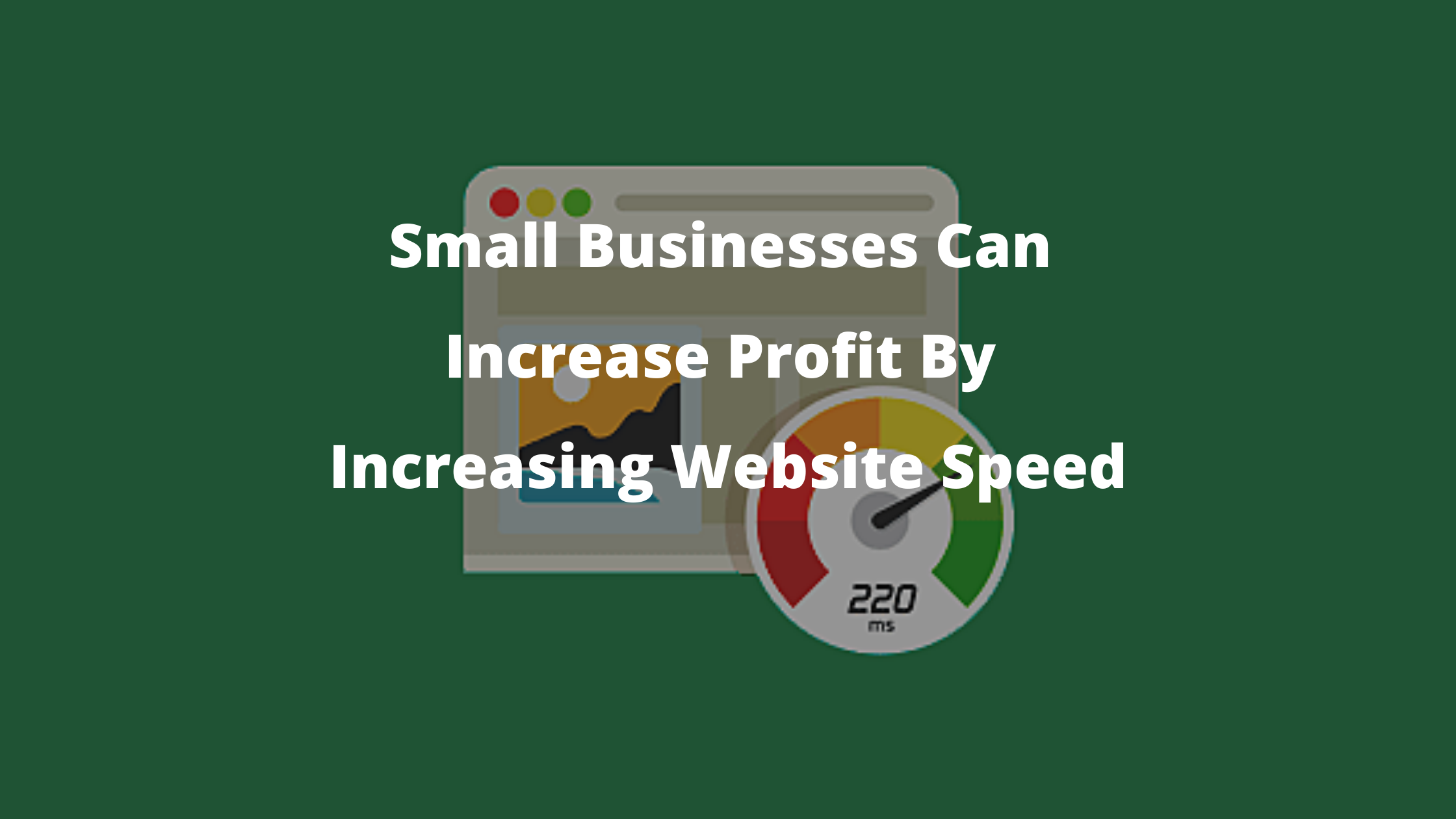 Small Businesses Can Increase Profit By Increasing Website Speed