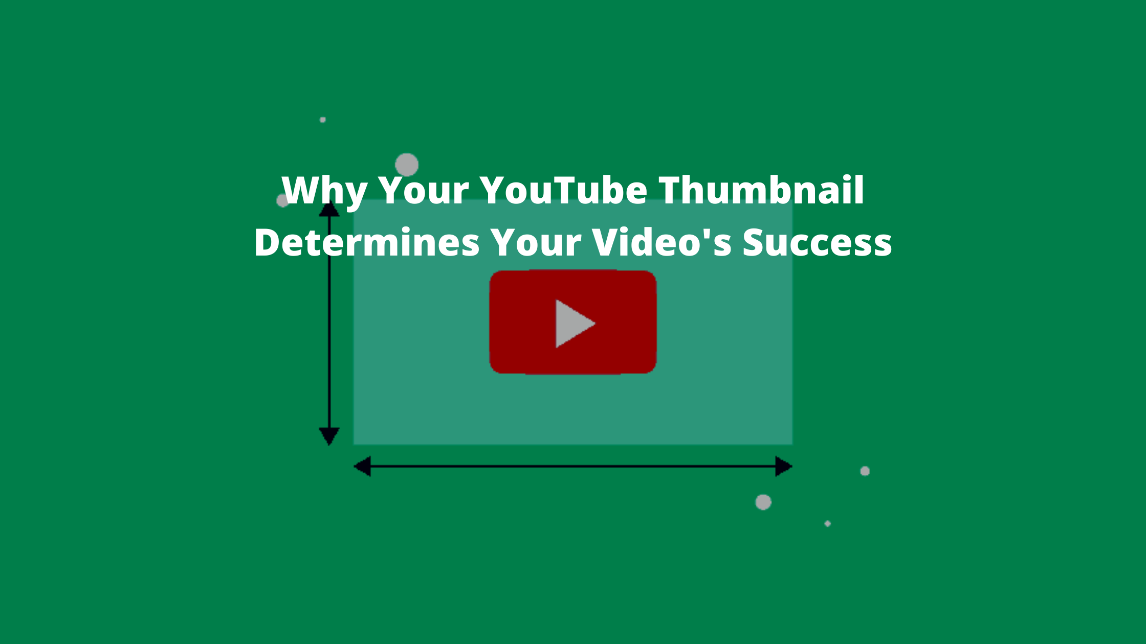 Why Your YouTube Thumbnail Determines Your Video's Success