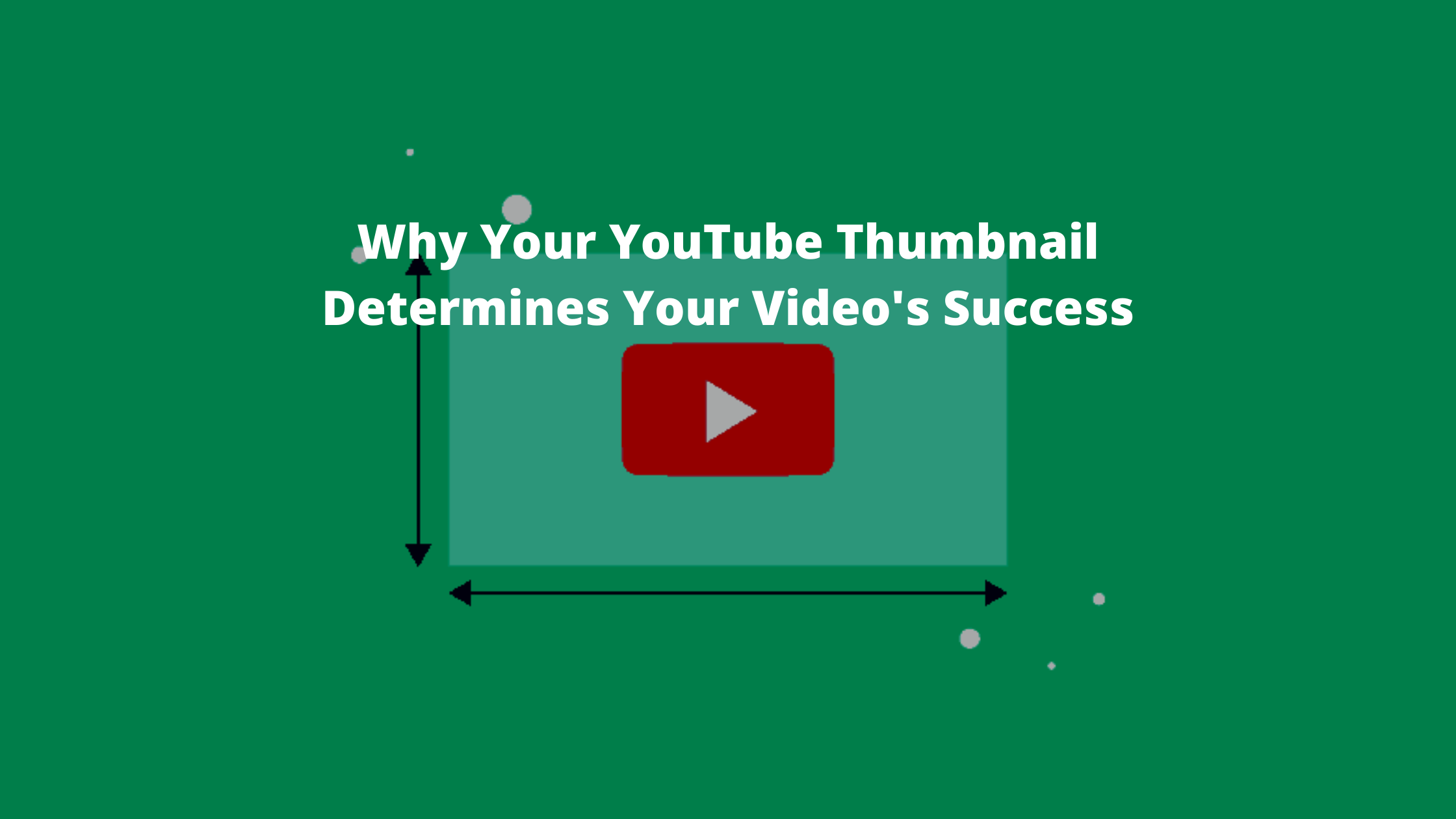 Why Your YouTube Thumbnail Determines Your Video’s Success