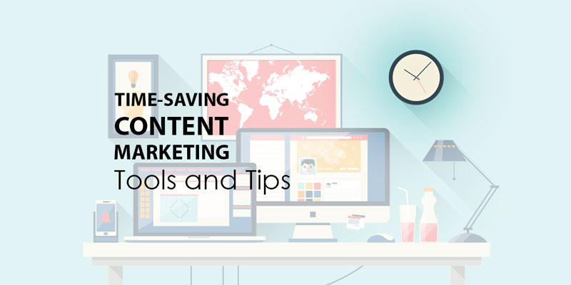 Time-Saving Content Marketing Tools and Tips
