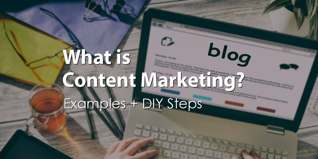 What Is Content Marketing? Examples + DIY Steps